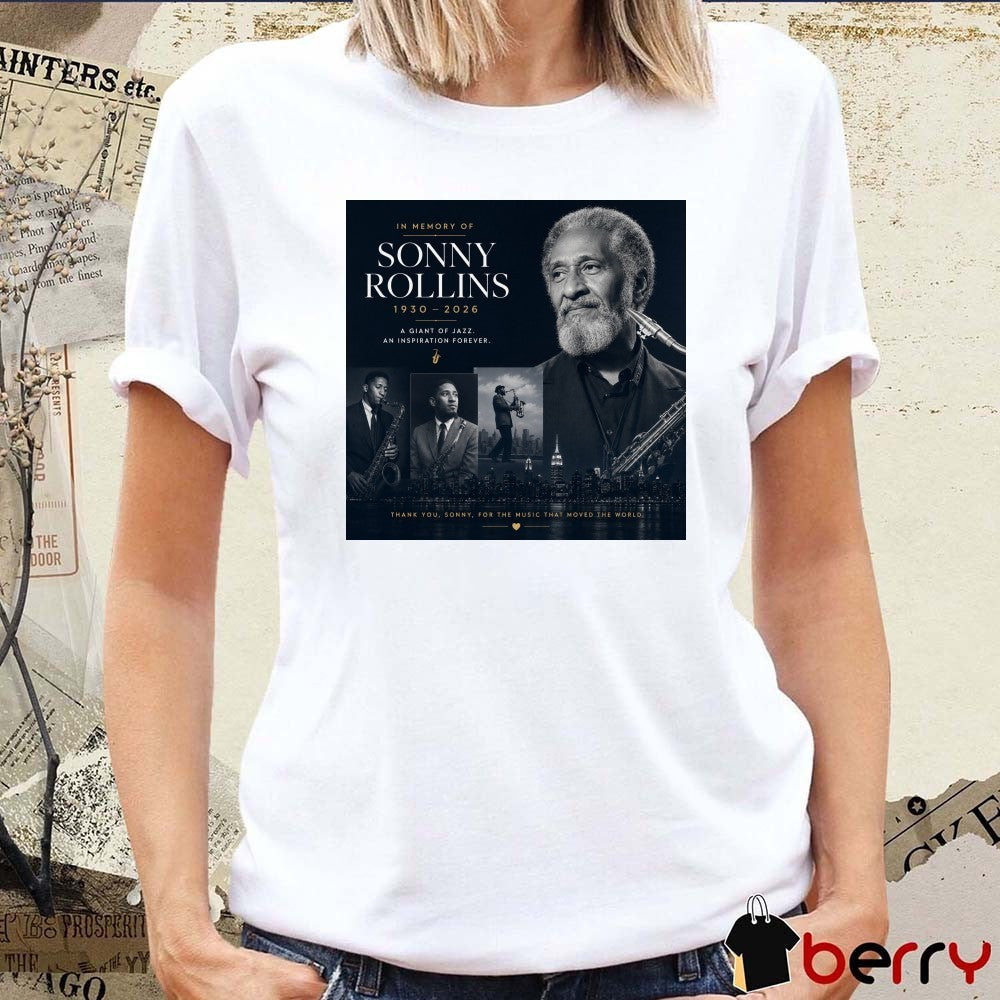 In Memory Of Sonny Rollins 1930 – 2026 Thank You Sonny For The Music That Moved The World Poster t-shirt
