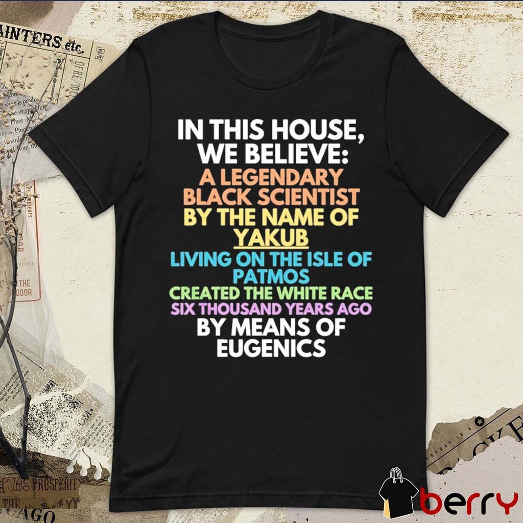 In This House We Believe A Legendary Black Scientist Agartha Hyperborea Yakub Vril Meme 2026 t-shirt