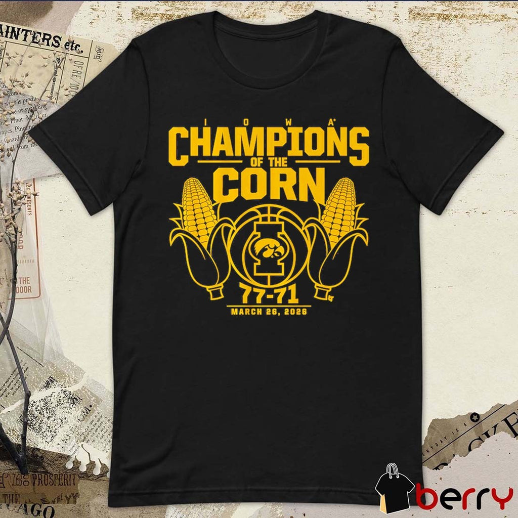 Iowa Hawkeyes Basketball Champions Of The Corn 77-71 March 26 2026 t-shirt
