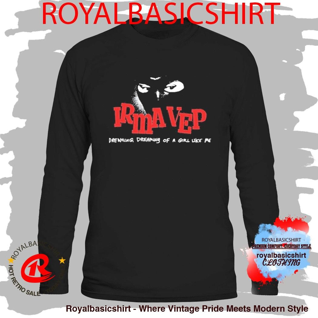 Irma Vep Dreaming Dreaming Of A Girl Like Me Shirt