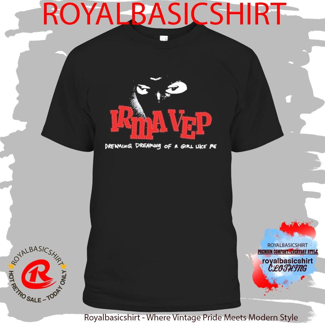 Irma Vep Dreaming Dreaming Of A Girl Like Me Shirt