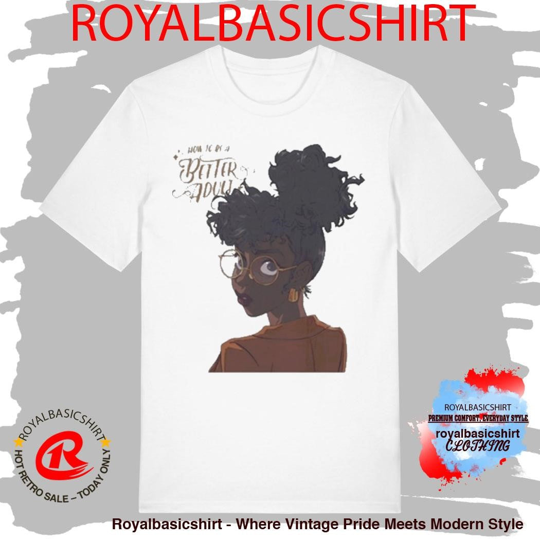 Jacque Aye How To Be A Better Adult Shirt