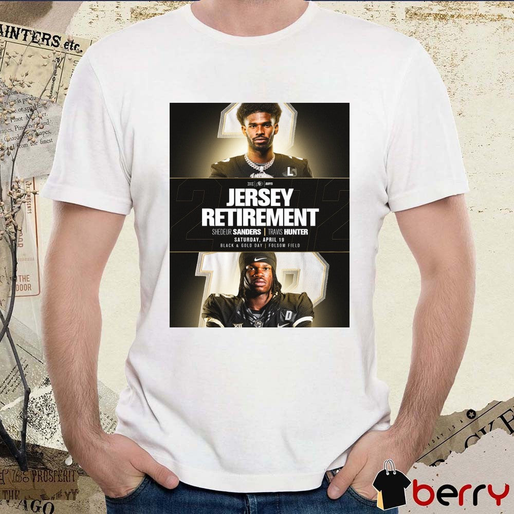 Jersey Retirement Shedeur Sanders Travis Hunter Saturday April 19 2025 Black & Gold Day Folsom Field t-shirt