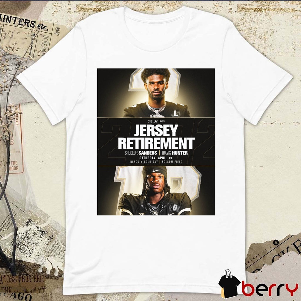 Jersey Retirement Shedeur Sanders Travis Hunter Saturday April 19 2025 Black & Gold Day Folsom Field t-shirt