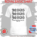 Jesus Jesus Jesus The Way The Truth And The Life John 14 6 Shirt