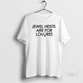 Official Jewel Heists Are For Louvres Diamond Graphic