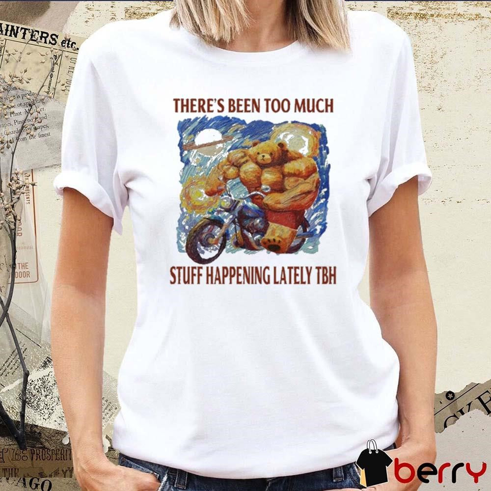 Jmcgg There’s Been Too Much Stuff Happening Lately Tbh t-shirt