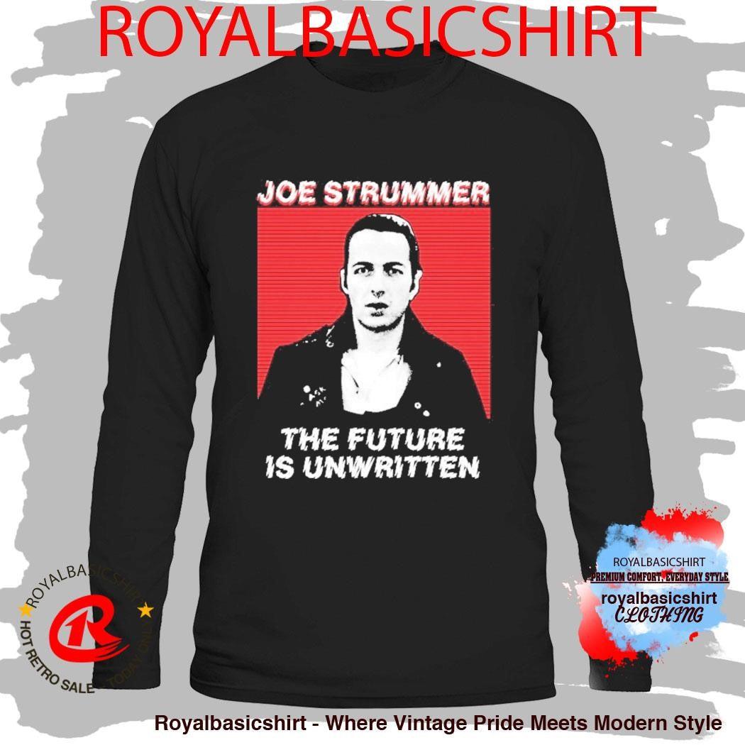 Joe Strummer The Future Is Unwritten Shirt