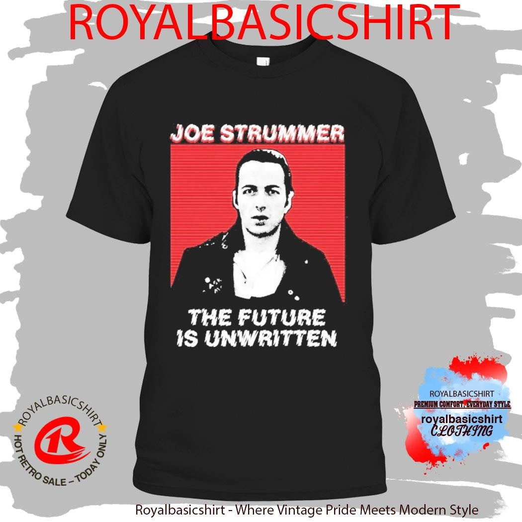 Joe Strummer The Future Is Unwritten Shirt