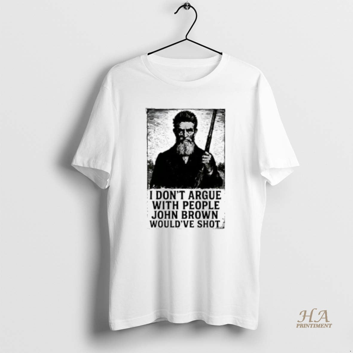 Official John Brown I Dont Argue With People Wouldve Shot Graphic Retro