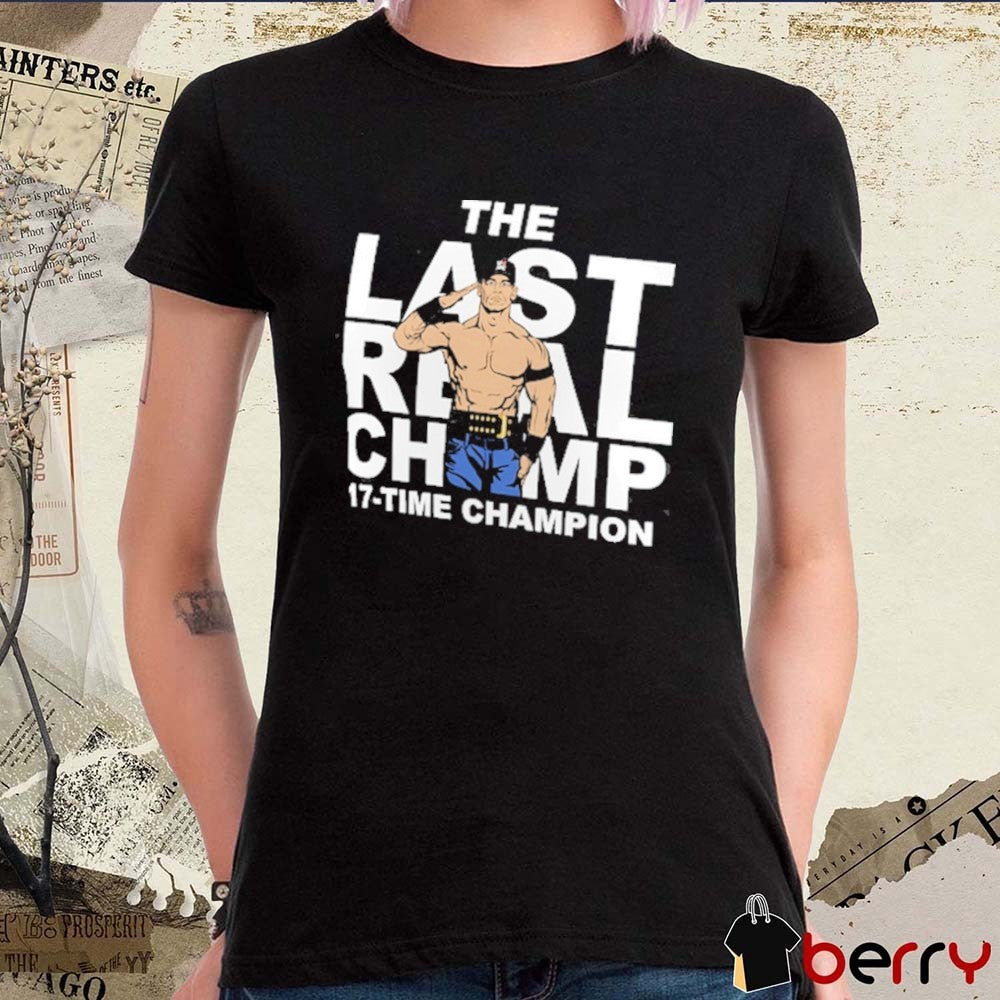 John Cena The Last Real Champ 17-Time Champion After This Rise Above Hate WWE t-shirt