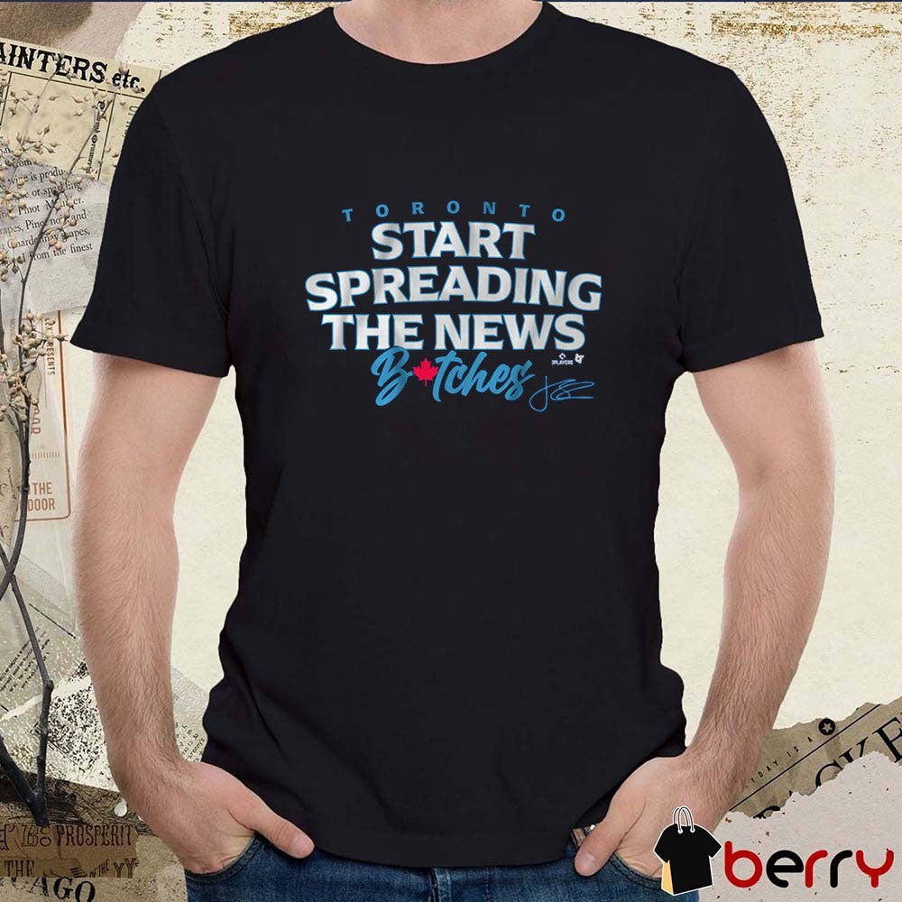 John Schneider Start Spreading The News Bitches Toronto Blue Jays MLB Signature t-shirt
