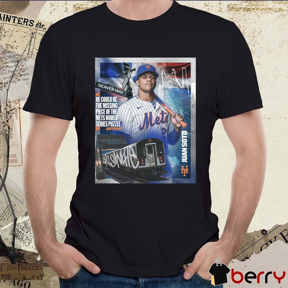 Juan Soto New York Mets He Could Be The Missing Piece Of The Mets World Series Puzzle Poster t-shirt