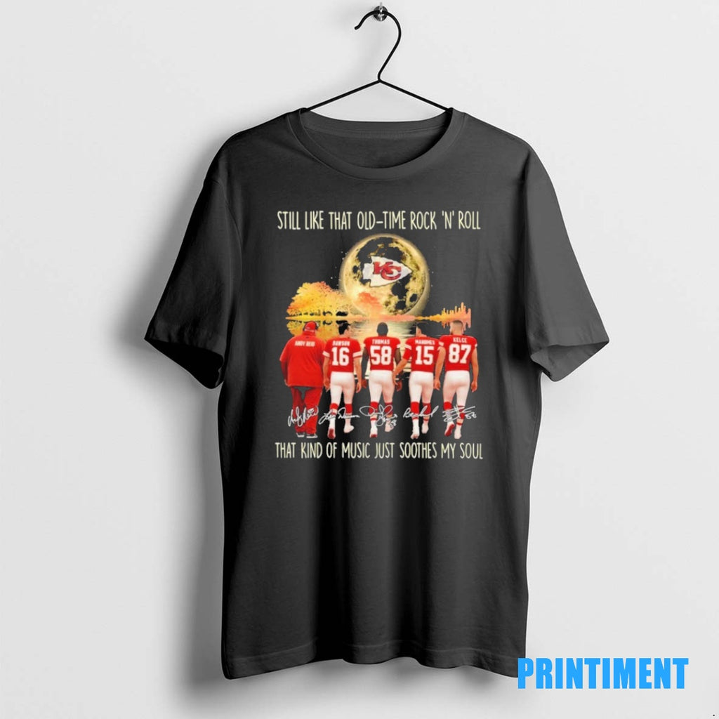 Official Kansas City Chiefs Still Like That Old Time Rock N Roll That Kind Of