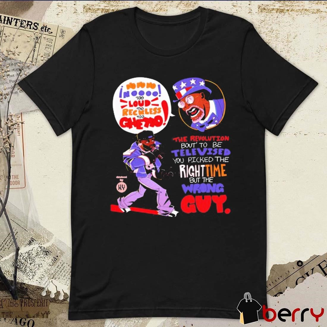 Kendrick Lamar The Revolution Bout’ To Be Televised You Picked The Right Time But The Wrong Guy Graphic t-shirt