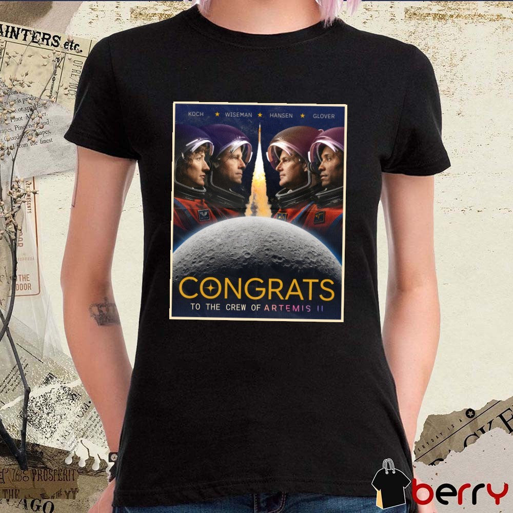 Koch, Wiseman, Hansen, Glover Congrats To The Crew Of Artemis II 2026 Poster t-shirt