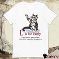 L Is For Lonely Boyfriend Lonely kittens smile and purr when they’re scared they hiss and grr-rr Art t-shirt