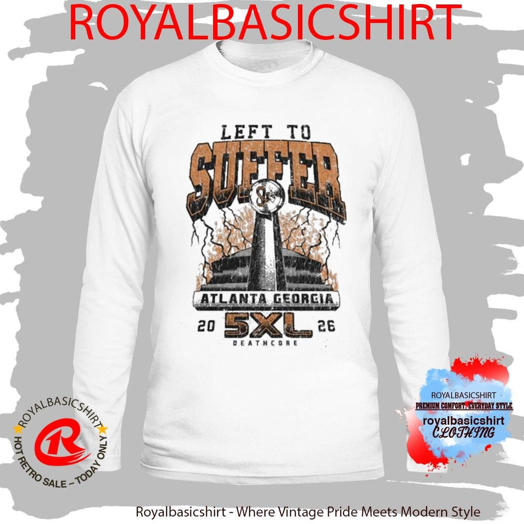 Left To Suffer Atlanta Georgia Super Bowl Shirt