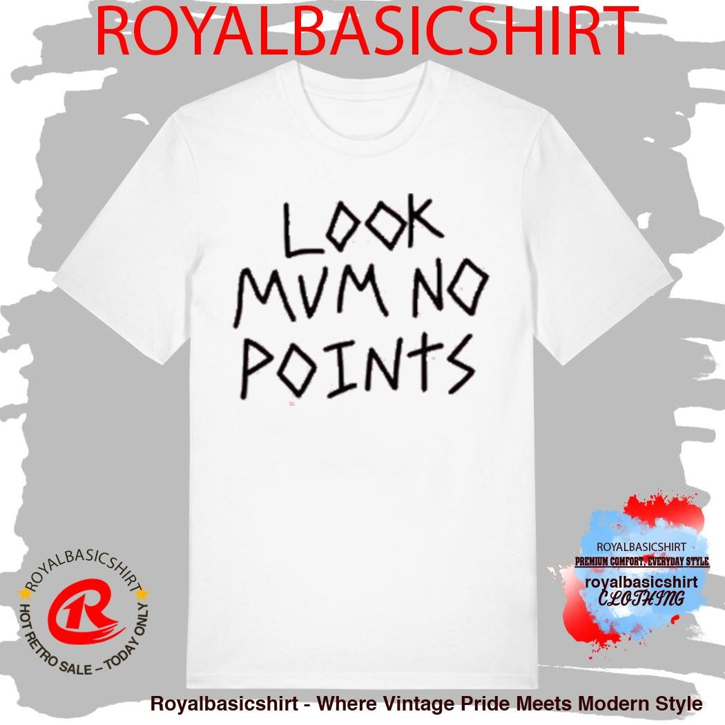 Look Mum No Computer Look Mum No Points Shirt
