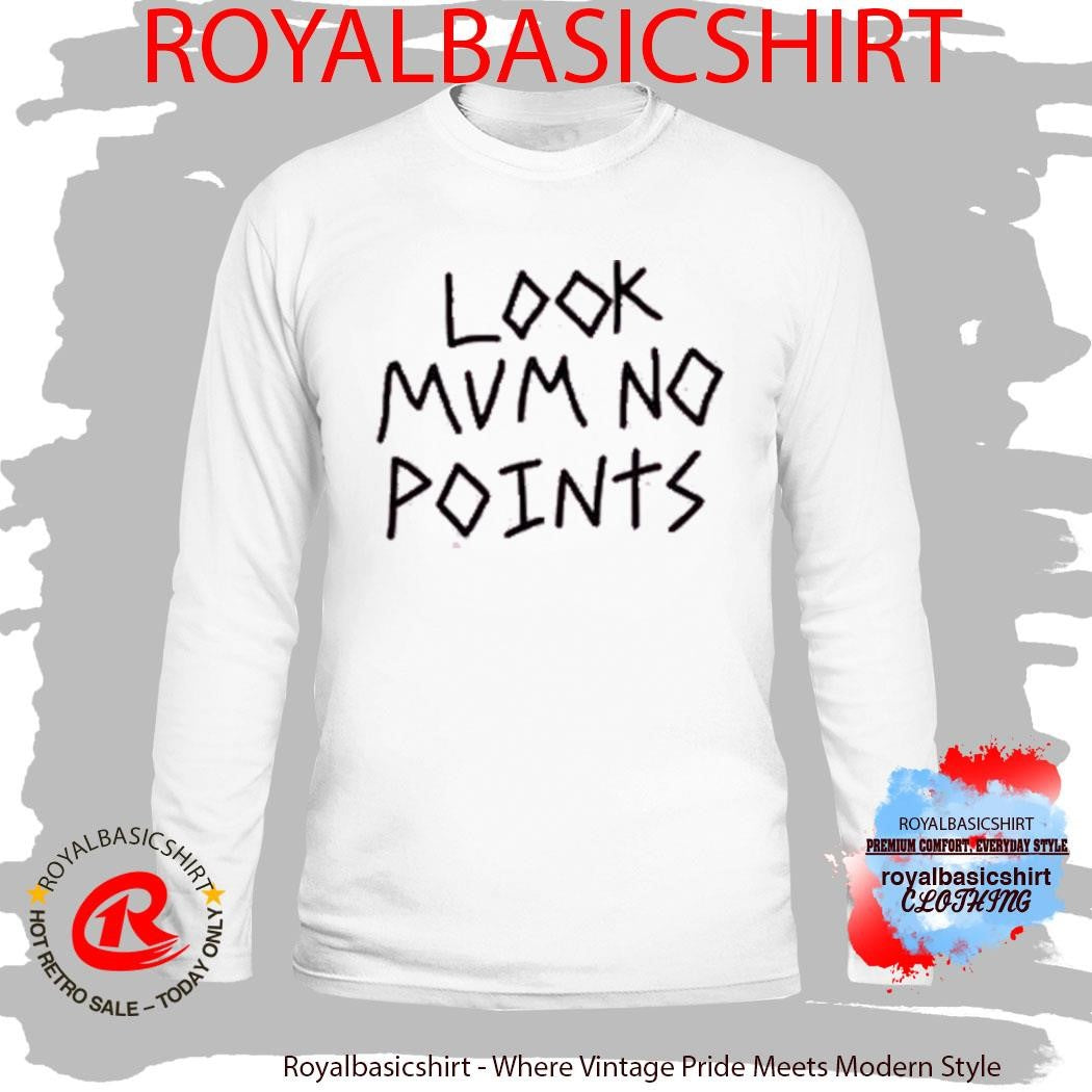Look Mum No Computer Look Mum No Points Shirt