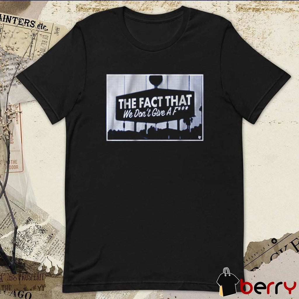 Los Angeles Dodgers Baseball MLB The Fact that We Don’t Give a F t-shirt