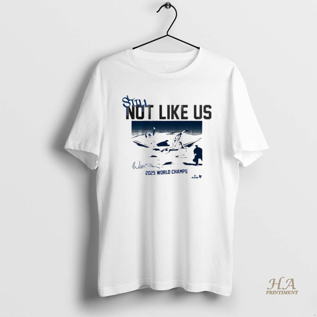Official Los Angeles Dodgers Baseball Still Not Like Us 2025 World Champs Defeat Toronto Blue