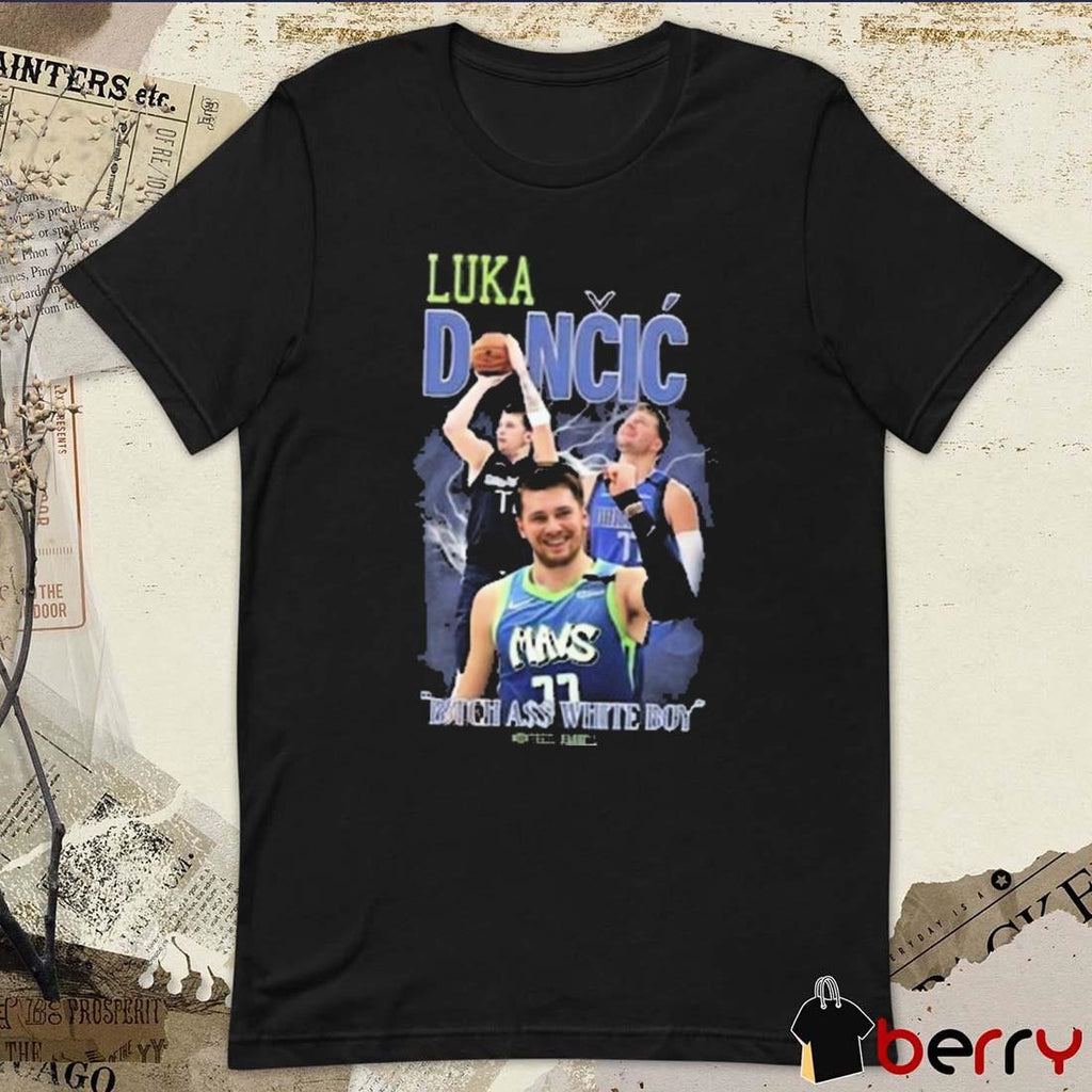 Luka Doncic Dallas Mavericks NBA Awesome Bitch Ass White Boy t-shirt