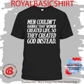 Men Couldn’t Handle That Women Created Life So They Created God Instead Shirt
