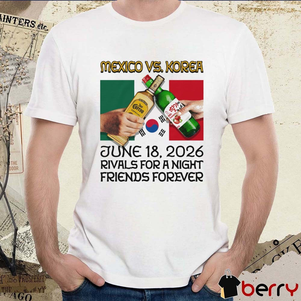Mexico vs. Korea June 18 2026 Rivals For A Night Friends Forever t-shirt