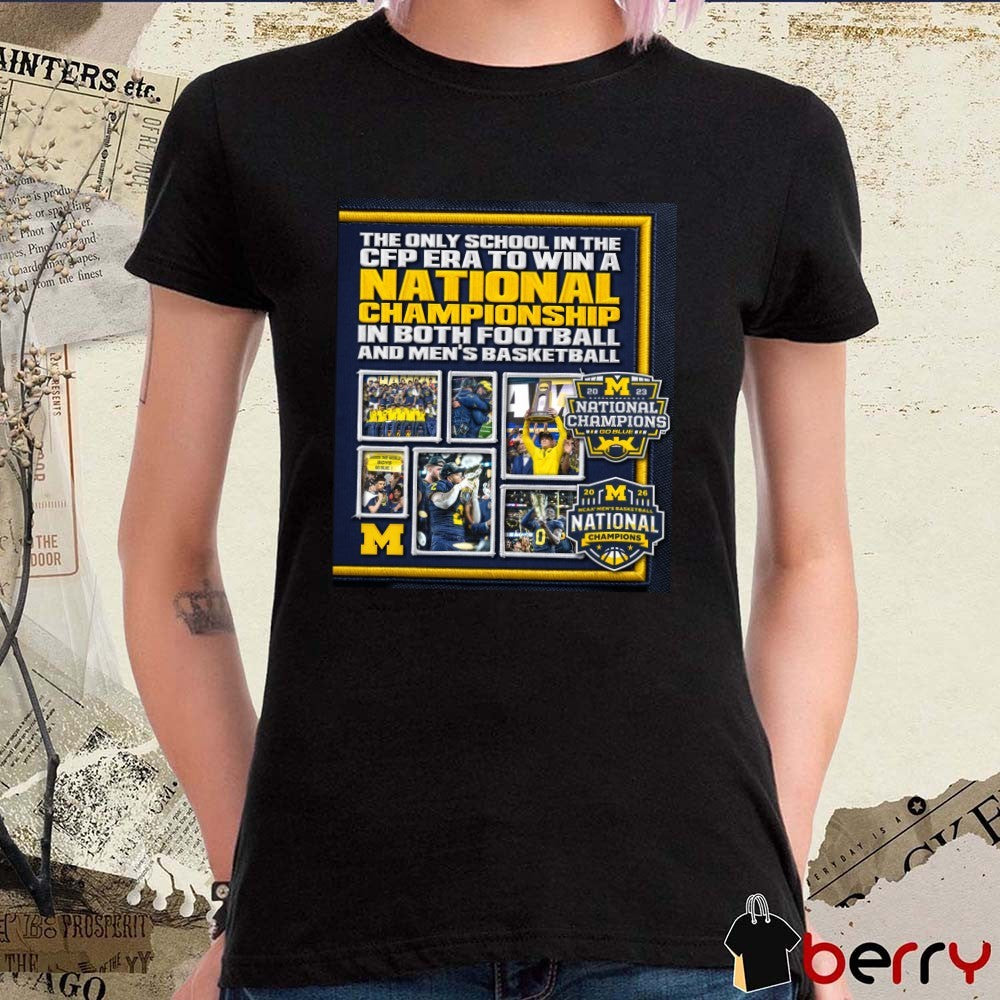 Michigan The Only School In The CFP Era To Wina National Championship In Both Football And Men’s Basketball Poster t-shirt