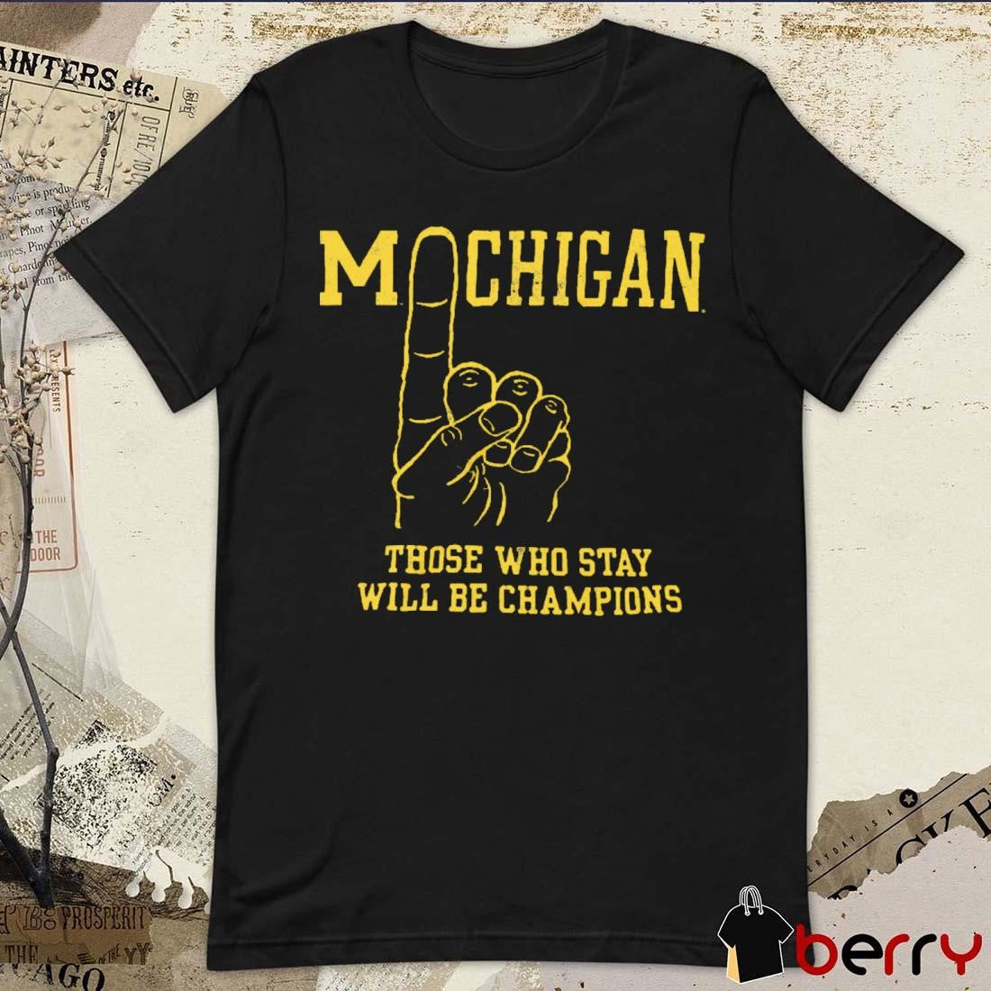 Michigan Wolverines Vintage #1 Those Who Stay Will Be Champions t-shirt
