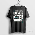 Official Might As Well Go Win The Whole Fucking Thing