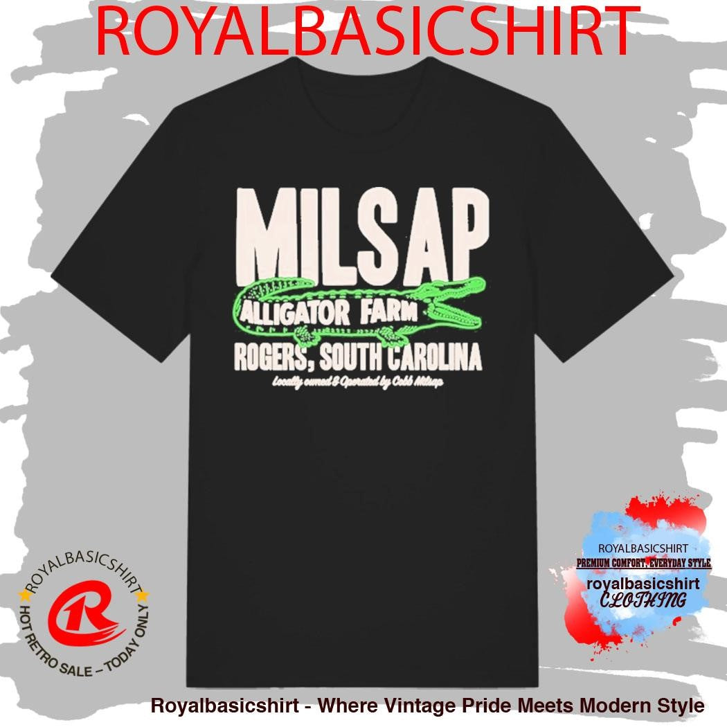 Milsap Alligator Farm Rogers South Carolina Locally Owned And Operated By Cobb Milsap Gator Shirt