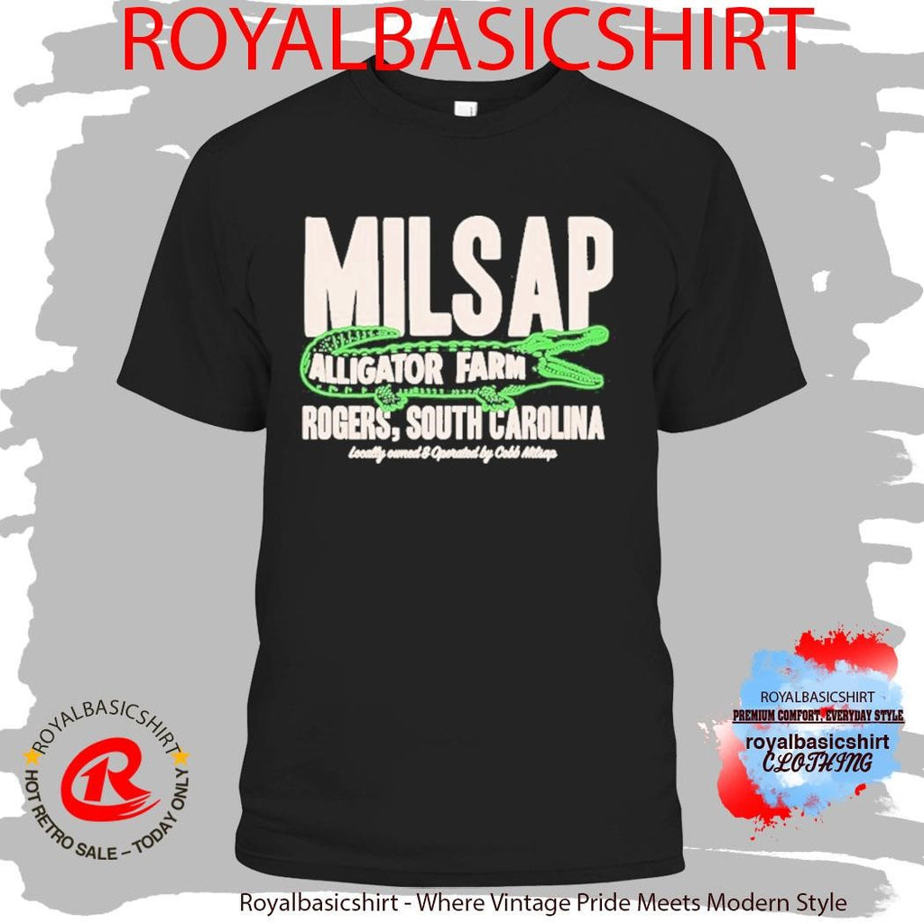 Milsap Alligator Farm Rogers South Carolina Locally Owned And Operated By Cobb Milsap Gator Shirt
