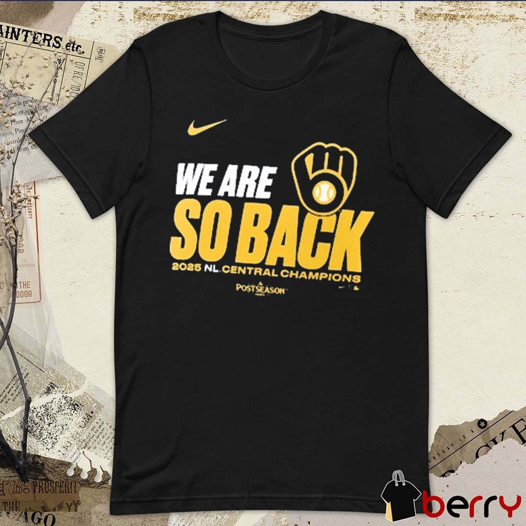 Milwaukee Brewers 2025 Nation League Central Division Champions We Are So Back Fan Gear t-shirt