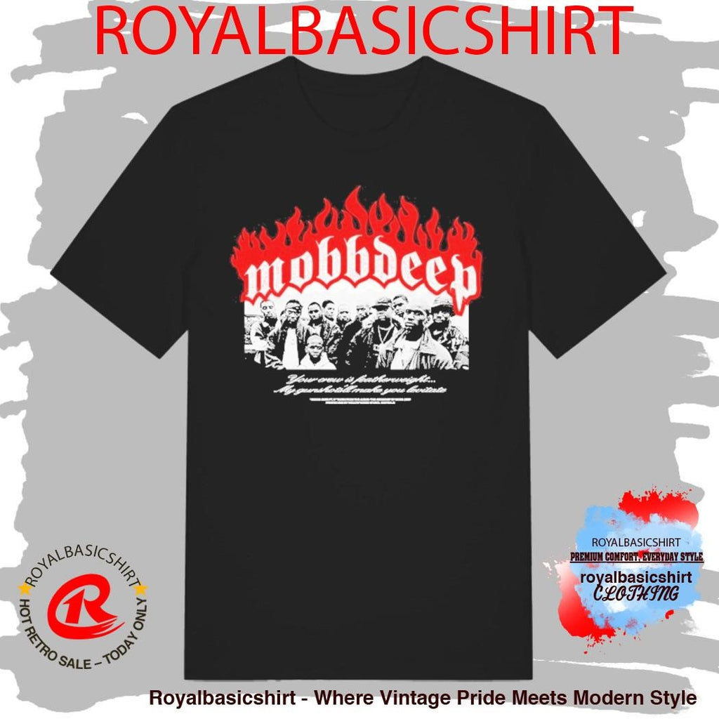 Mobb Deep Your Crew Is Featherweight My Gunshots Make You Favorite Shirt