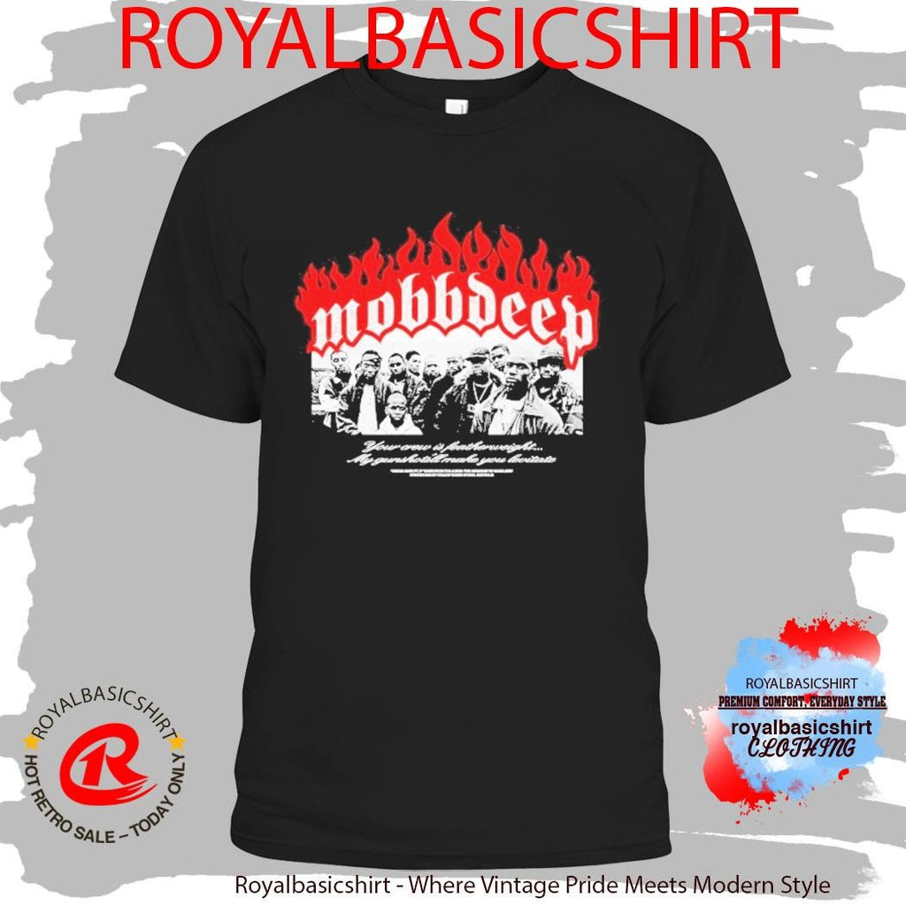 Mobb Deep Your Crew Is Featherweight My Gunshots Make You Favorite Shirt