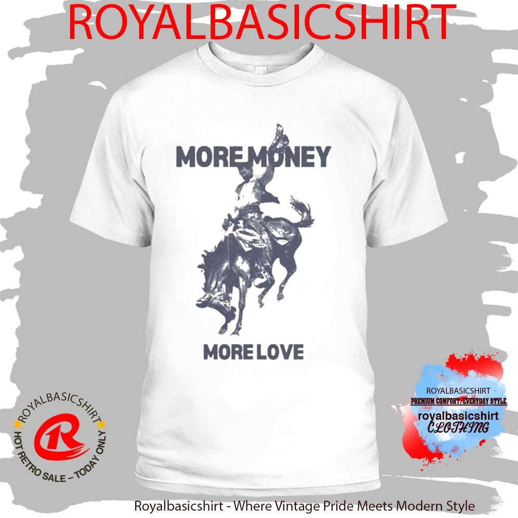 More Money More Love Cowboy Organic Starboy Shirt
