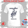 More Money More Love Cowboy Organic Starboy Shirt