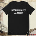 Mr.Fissure Decriminalize Already t-shirt