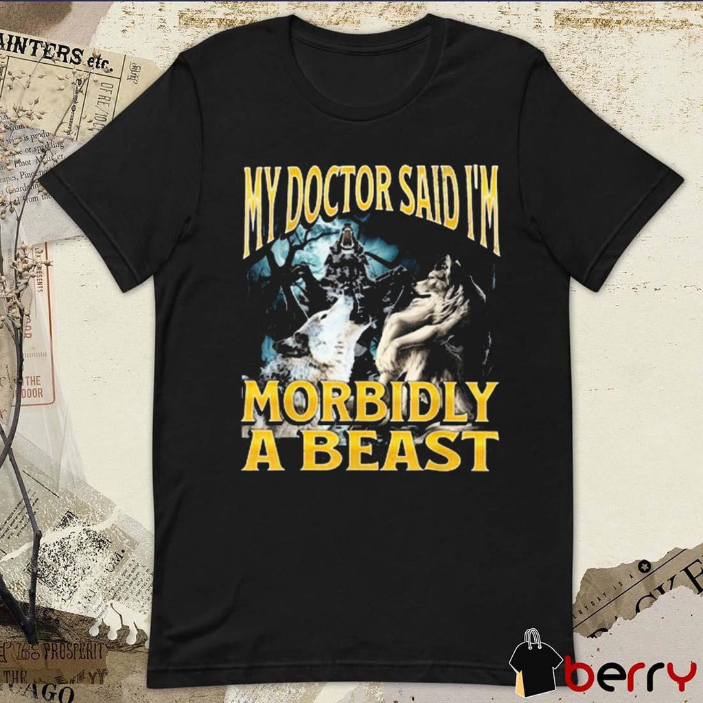 My Doctor Said I’m Morbidly A Beast Werewolf Wolf Painting t-shirt