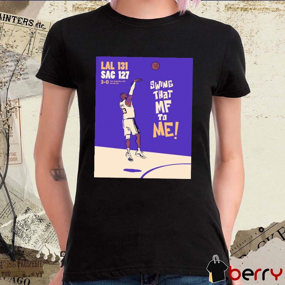 NBA On ESPN Los Angeles Lakers vs Sacramento Kings 131-127 Swing That MF To Me Poster t-shirt