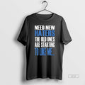 Official Need New Haters The Old Ones Are Starting To Like Me 2025 Long Sleve