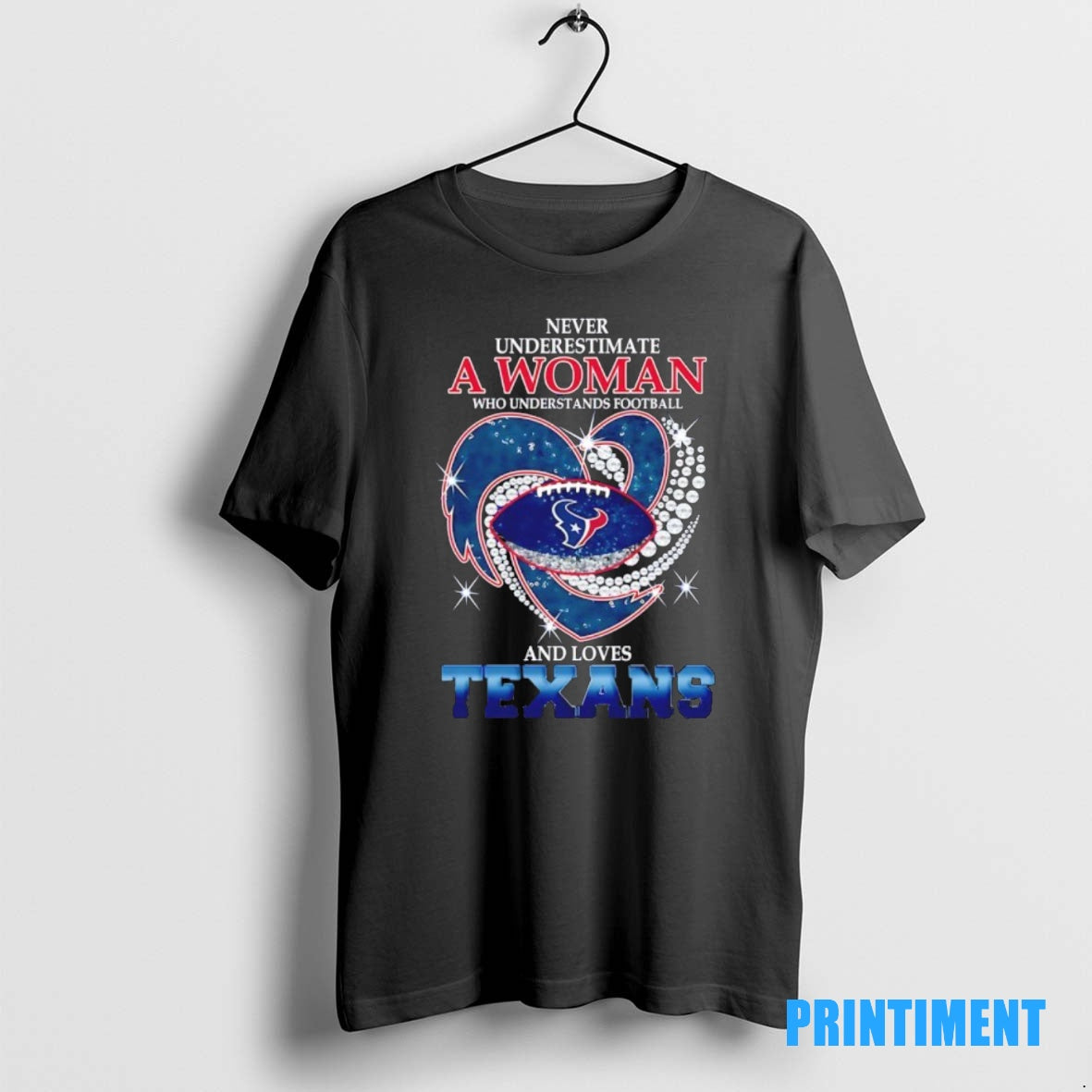 Official Never Underestimate A Woman Who Understands Football And Loves Houston Texans Football Heart Tee