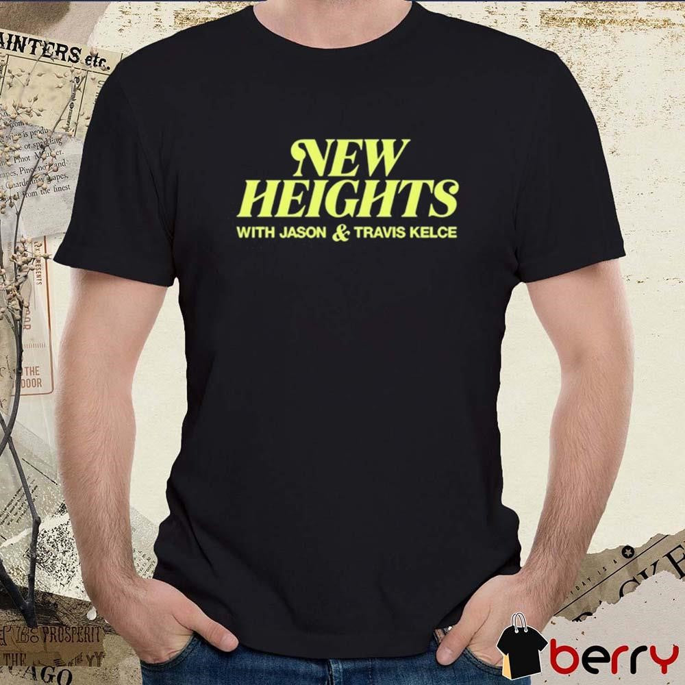 New Heights With Jason And Travis Kelce Kansas City Chiefs t-shirt