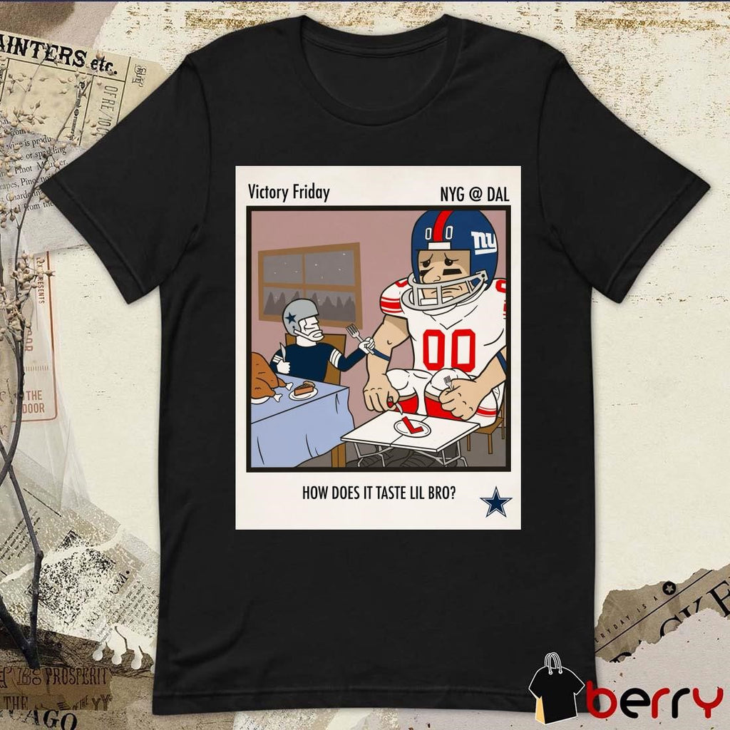 New York Giants At Dallas Cowboys Victory Friday How Does It Taste Lil Bro Poster t-shirt