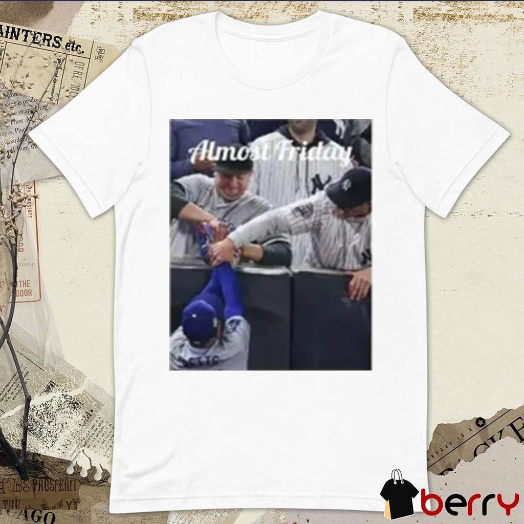 New York Yankees Fans Grabbing Mookie Betts Glove Almost Friday t-shirt