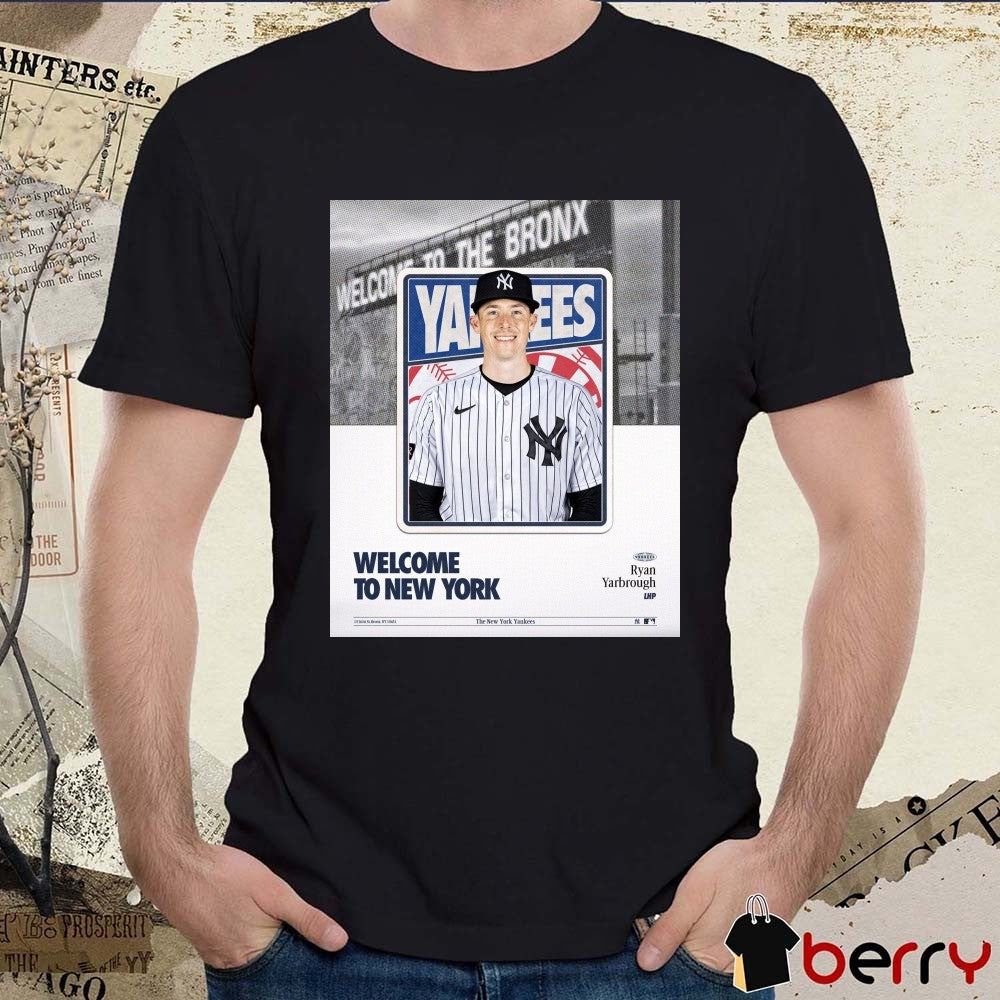 New York Yankees MLB Baseball Welcome To New York Ryan Yarbrough Poster t-shirt