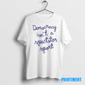 Official Nicolle Wallace Democracy Is Not A Spectator Sport Tee Sweater