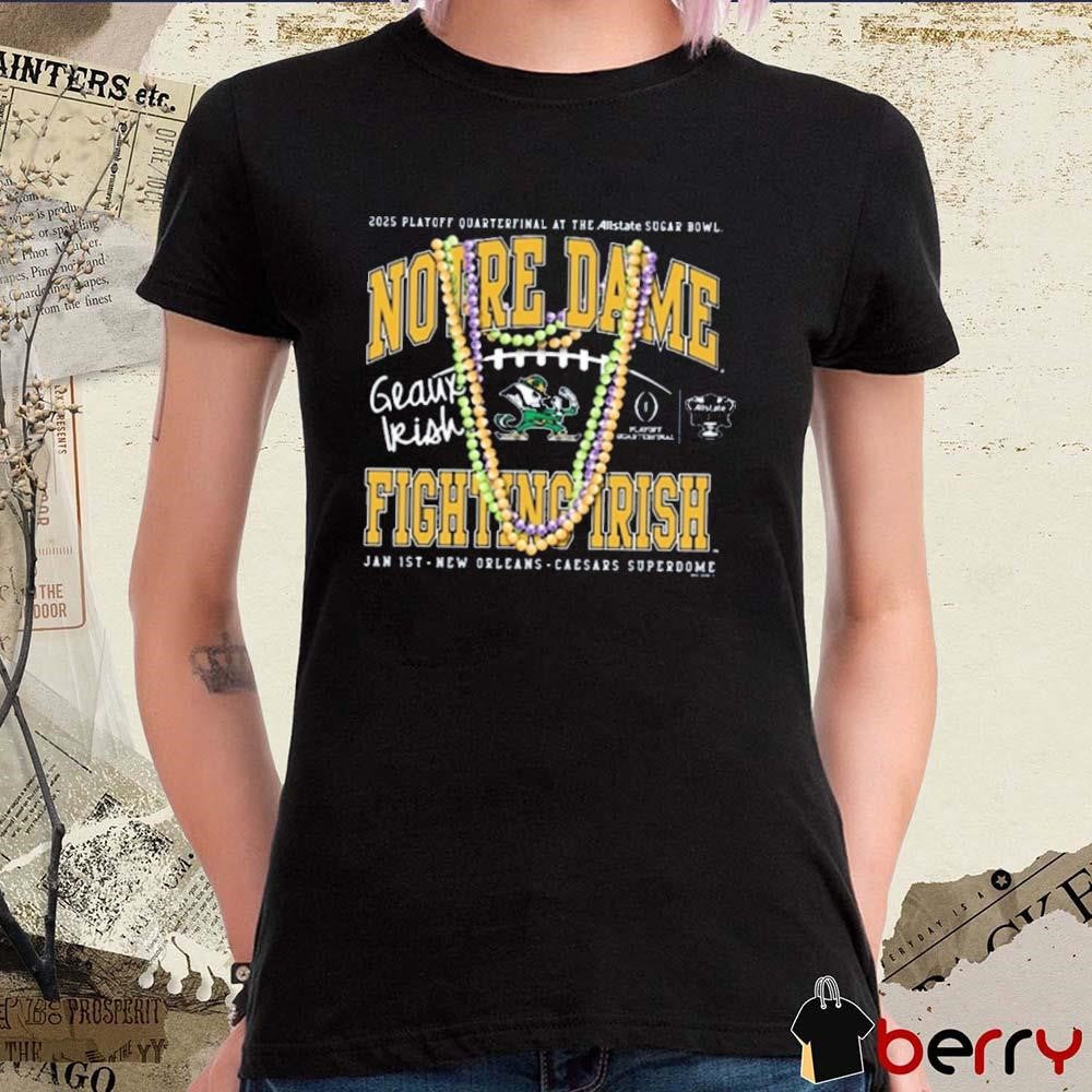 Notre Dame Fighting Irish CFP Quarterfinals At The Allstate Sugar Bowl Bound Beads Jan 1st 2025 New Orleans t-shirt